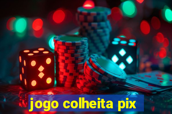 jogo colheita pix